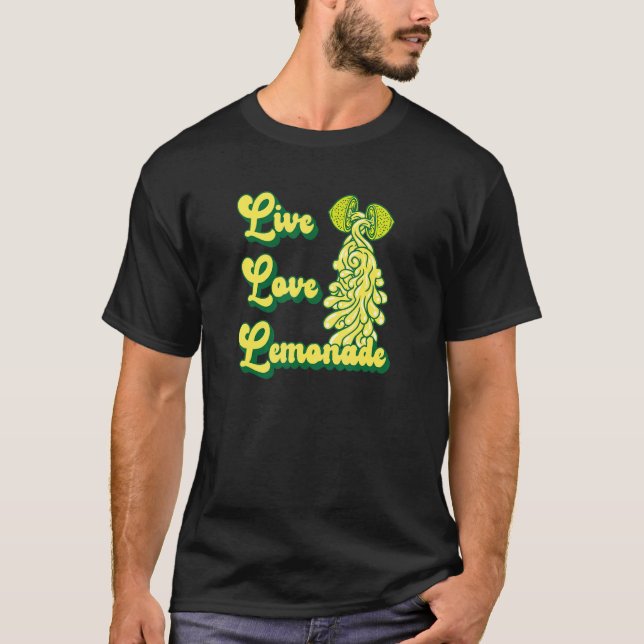 Live Love Lemonade for a Lemonade Stand Boss T-Shirt (Front)