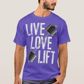 Live Love Lift Free Weight Powerlifting Barbell T-Shirt