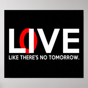Live Love like there is no tomorrow Poster