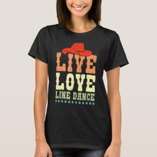 Live Love Line Dance Line Dancer Dancing 1 T-Shirt