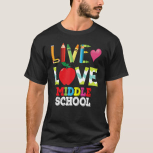 Live Love Middle School Teacher Student Back To Sc T-Shirt