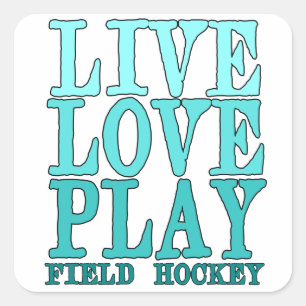 Live, Love, Play - Field Hockey Square Sticker