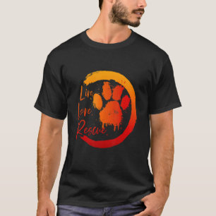 Live Love Rescue Cats Dogs Animal Rescue T-Shirt