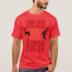 Live love ride horse T-Shirt
