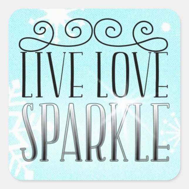 "LIVE LOVE SPARKLE" SQUARE STICKER (Front)
