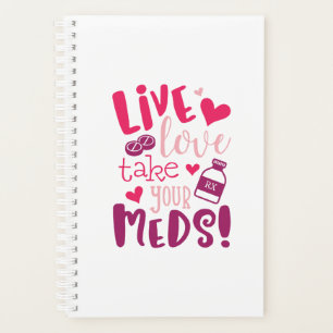 Live, Love, Take Your Meds Funny Medical Planner