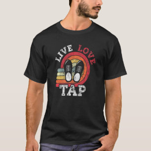Live Love Tap Dance Dancer Distressed Retro Vintag T-Shirt