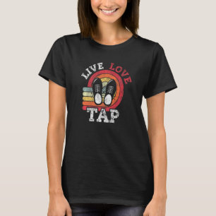 Live Love Tap Dance Dancer Distressed Retro Vintag T-Shirt