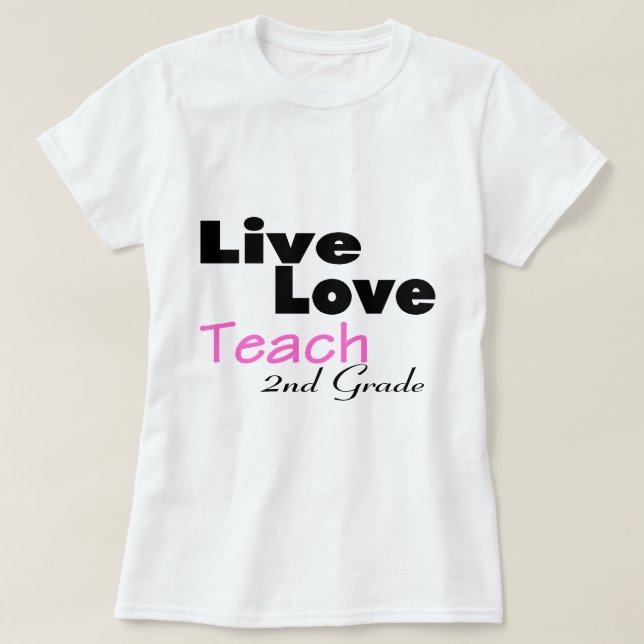 Live Love Teach 2nd Grade (pink) T-Shirt (Design Front)