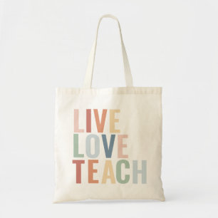 Live Love Teach Rainbow Teacher Appreciation Tote Bag