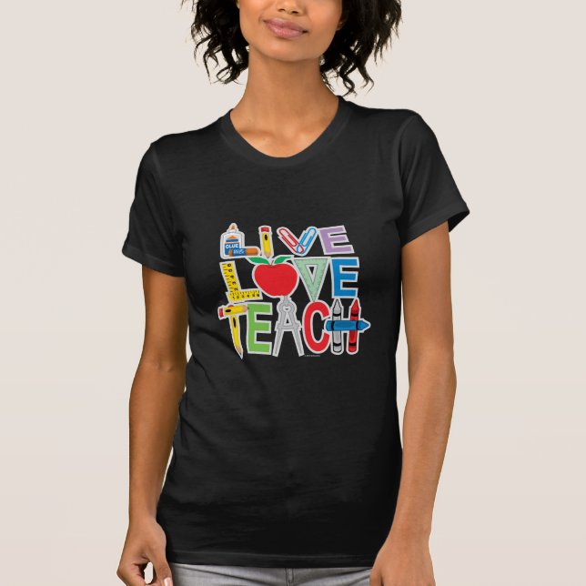 Live Love Teach T-Shirt (Front)