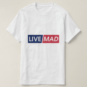 LIVE MAD – Bold Minimal Modern Typography Design T-Shirt