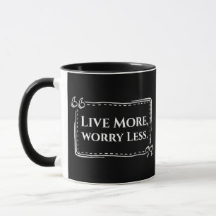 Live More, Worry Less Mug