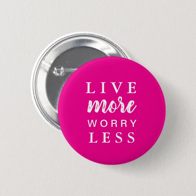 Live More Worry Less Quote 6 Cm Round Badge (Front & Back)