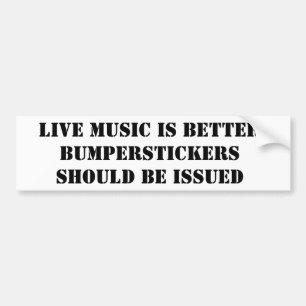 LIVE MUSIC IS BETTER BUMPER STICKER
