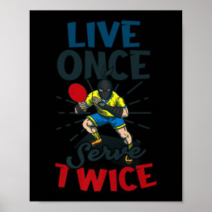 Live Once Serve Twice Design Table Tennis   Poster