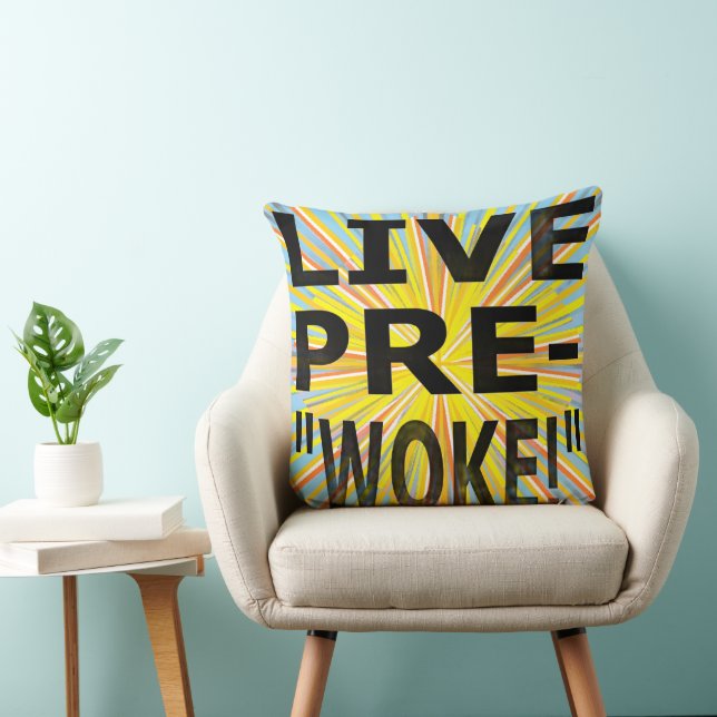 LIVE PRE-"WOKE!"  CUSHION (Chair)