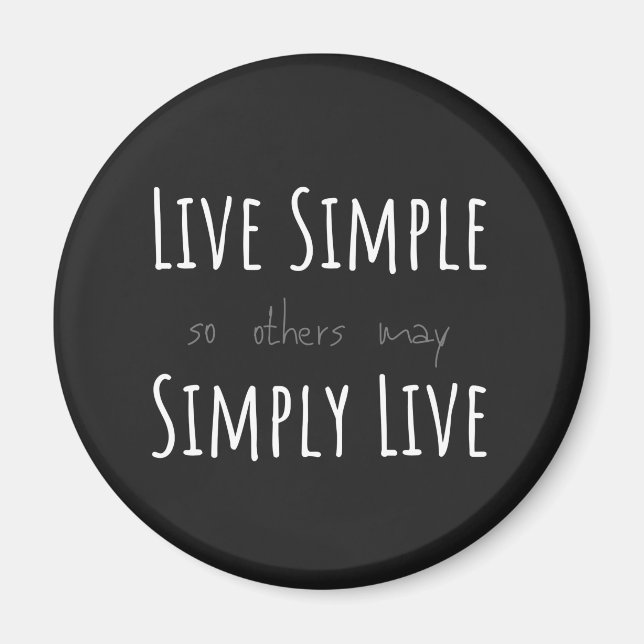 LIVE SIMPLE so others may SIMPLY LIVE Magnet (Front)