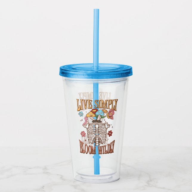 Live Simply, Bloom Wildly – Skeleton & Mushrooms Acrylic Tumbler (Front)