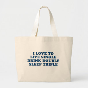 Live Single Drink Double Sleep Triple Large Tote Bag