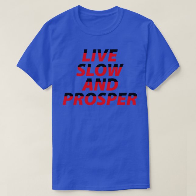 Live Slow and Prosper T-Shirt (Design Front)