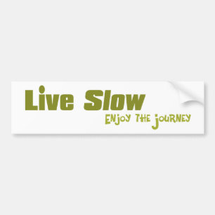 Live Slow Bumper Sticker