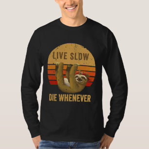 Live Slow Die Whenever Sloth Hanging T-Shirt