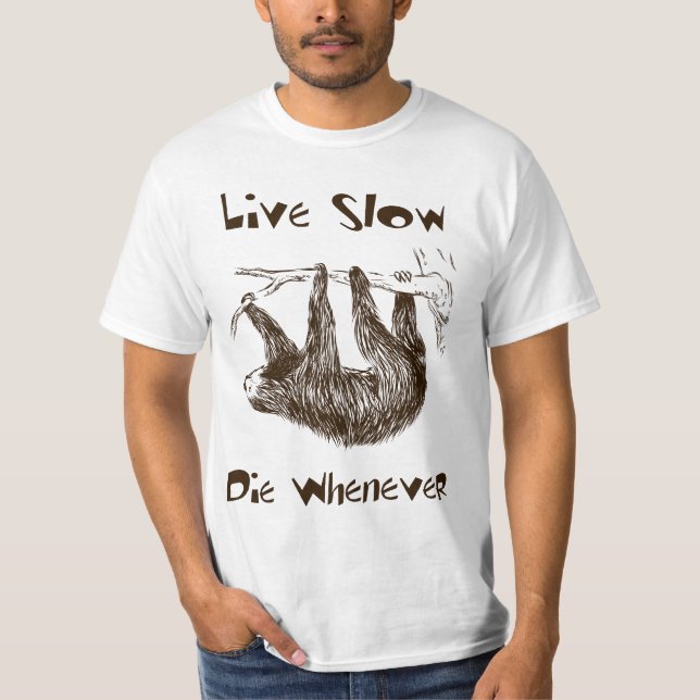 Live Slow. Die Whenever Sloth Shirt (Front)
