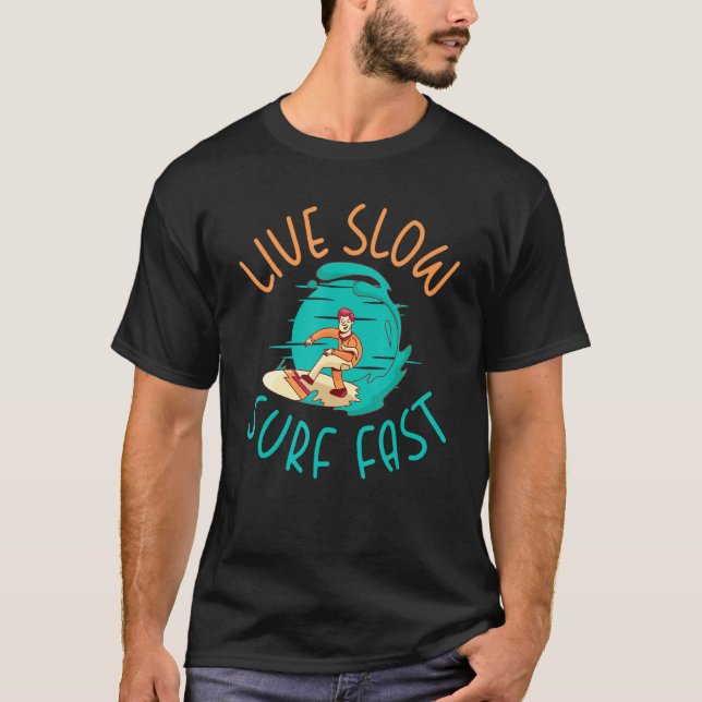 Live Slow Surf Fast Wake Surfer T-Shirt (Front)