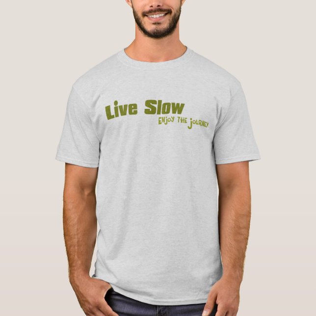 Live Slow T-Shirt (Front)