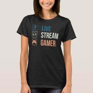 Live Streamer u2013 Video Game Gaming Live Streame T-Shirt