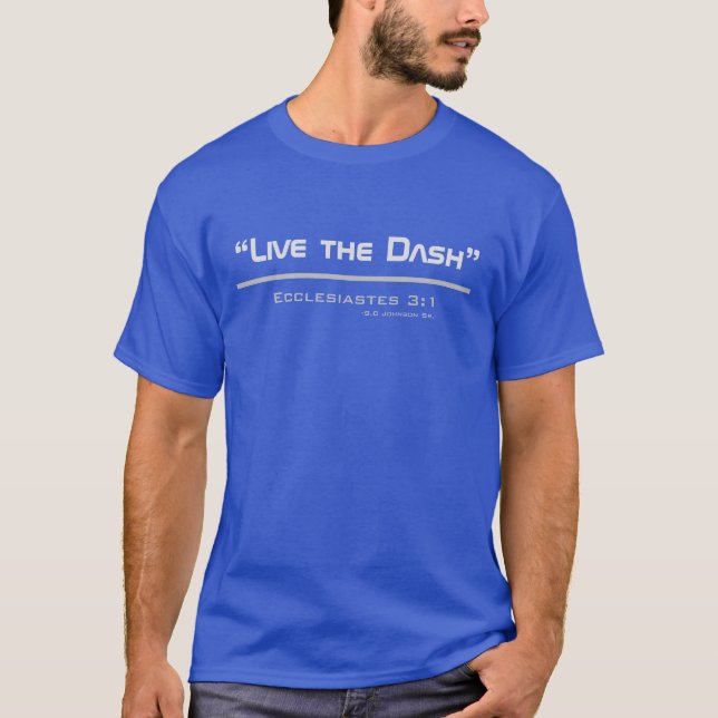 “Live The Dash” T-Shirt (Front)