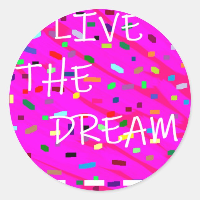 Live the dream pink with coloured bits patterns classic round sticker (Front)