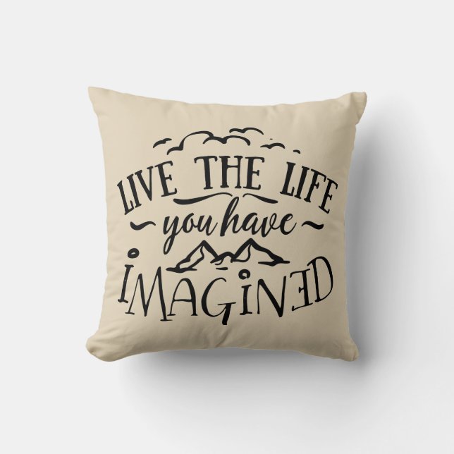 Live the Life You Have Imagined Cushion (Front)