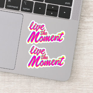 Live the moment colourful bright text slogan