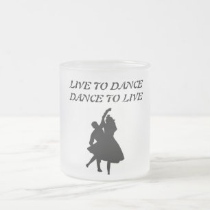 LIVE TO DANCE, DANCE TO LIVE FROSTED GLASS COFFEE MUG