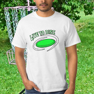 Live to Disc, Disc Golfing  T-Shirt