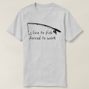 Live To Fish Forced To Work Humourous Men's T-Shir T-Shirt
