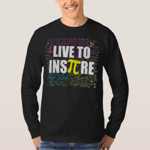 Live To Inspire Pi Day Funny Math Teacher Pi Symbo T-Shirt