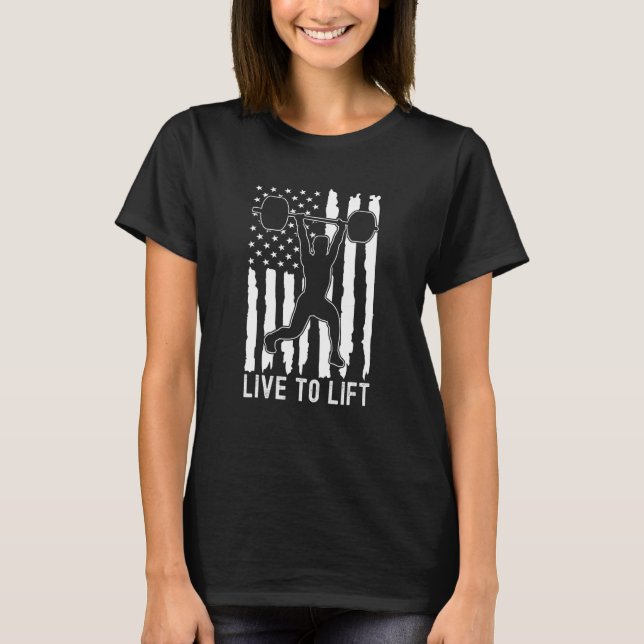 Live To Lift Weight Lifter American Flag Inspirati T-Shirt (Front)