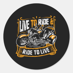 Live to Ride and Ride to Live Trike Bike Triker Classic Round Sticker