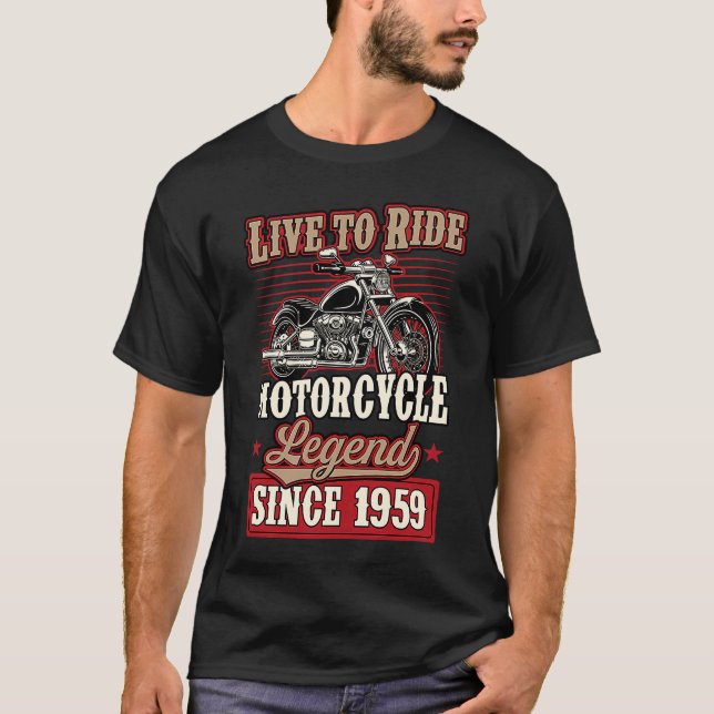 Live To Ride Motorcycle Legend Since 1959 Biker Bi T-Shirt (Front)