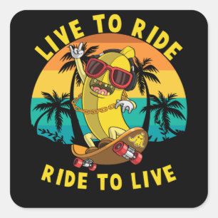 Live to Ride Ride to Life Banana Skater Square Sticker