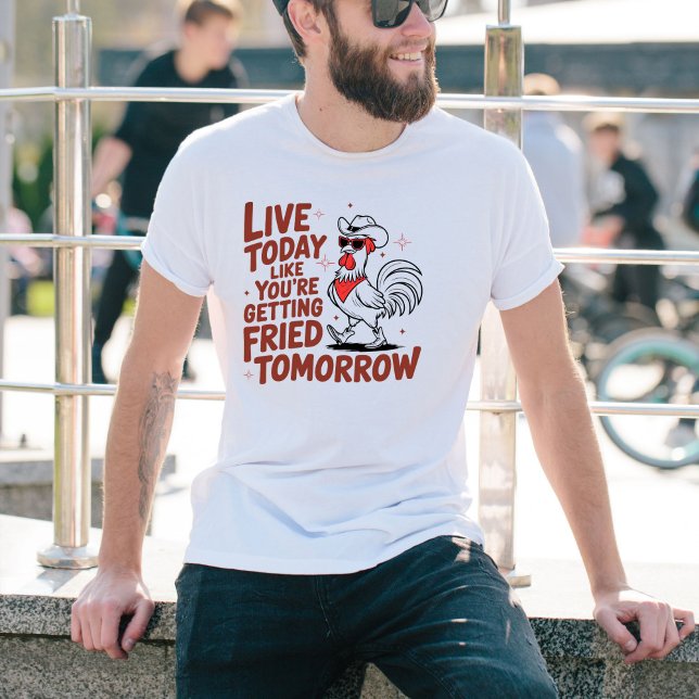 Live Today, Funny Cute Chicken Rooster T-Shirt (Creator Uploaded)