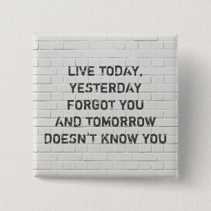 Live today, motivational quote 15 cm square badge