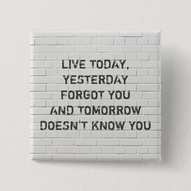 Live today, motivational quote 15 cm square badge (Front)