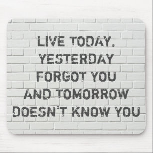 Live today, motivational quote mouse mat