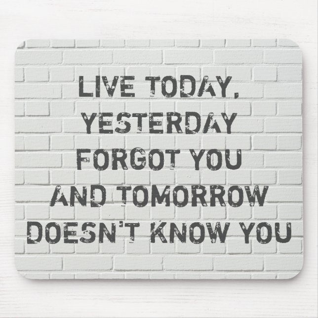 Live today, motivational quote mouse mat (Front)