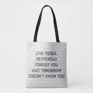 Live today, motivational quote tote bag