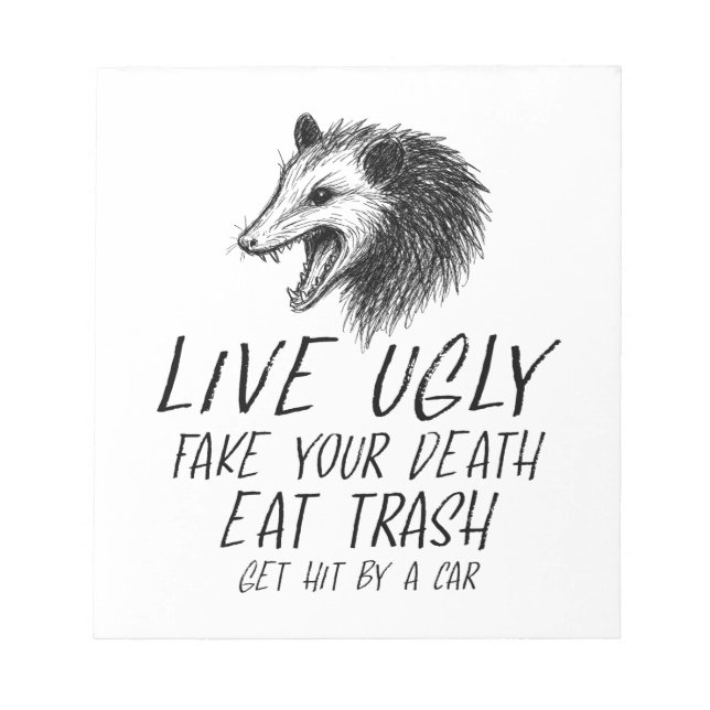 Live Ugly Fake Your Death Eat Trash Funny Opossum Notepad (Front)